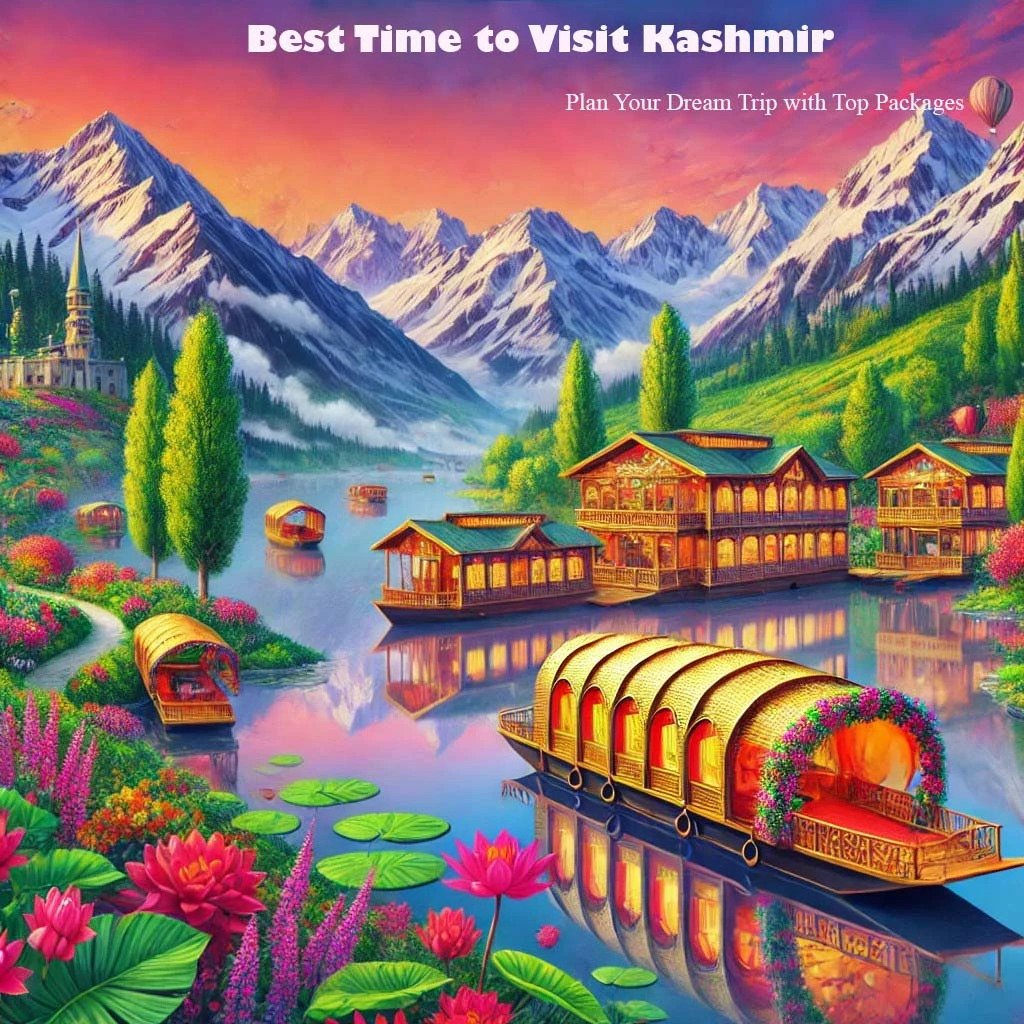 Best Time to Visit Kashmir: Plan Dream Trip with Top Packages