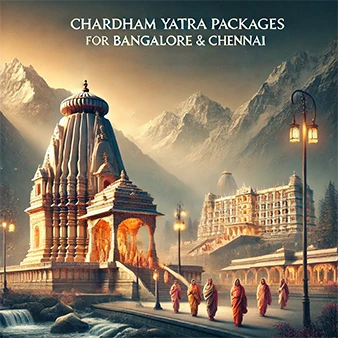 Chardham Yatra Packages for Devotees in Bangalore & Chennai